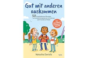 Gut mit anderen auskommen: Das Mitmachbuch für Kinder von 6 bis 10. 50 unterhaltsame Übungen, um soziale Kompetenzen zu erlernen und Freunde zu finden