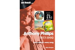 Anthony Phillips 1977 to 1990 On Track: Every Album, Every Song