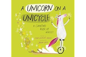 A Unicorn on a Unicycle: A Counting Book of Wheels