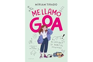 Me llamo Goa 1 - Me llamo Goa: El día que se paró el mundo (Libros para adolescentes)