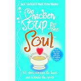 Chicken Soup For The Soul: 101 Inspiring True Stories &ndash; The Multi-Million-Copy Bestseller