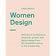 Women Design: Pioneers in architecture, industrial, graphic and digital design from the twentieth century to the present day