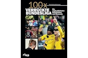 100x verrückte Bundesliga: Krasse Geschichten, unglaubliche Momente