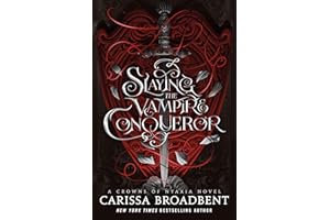 Slaying the Vampire Conqueror: A captivating slow burn romance set in the world of the Crowns of Nyaxia series