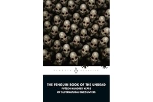The Penguin Book of the Undead: Fifteen Hundred Years of Supernatural Encounters