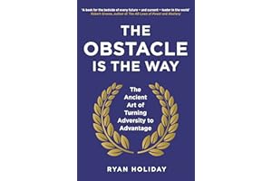 PROFILE BOOKS The Obstacle is the Way: The Ancient Art of Turning Adversity to Advantage