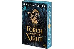 A Torch Against the Night: Der Nr.-1-New-York-Times-Bestseller – die hoch spannende Fortsetzung der Fantasy-Weltbeseller-Reihe. Mit fantastischem ... (Die An-Ember-in-the-Ashes-Reihe, Band 2)