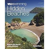 Wild Swimming Hidden Beaches: Explore the Secret Coast of Britain: 2