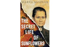 The Secret Life Of Sunflowers: A gripping, inspiring novel based on the true story of Johanna Bonger, Vincent van Gogh's sister-in-law: 1 (Light & Life)