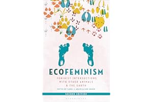 Ecofeminism, Second Edition: Feminist Intersections with Other Animals and the Earth