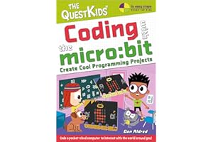 Coding with the micro:bit - Create Cool Programming Projects: The QuestKids children's series (In Easy Steps - The QuestKids)