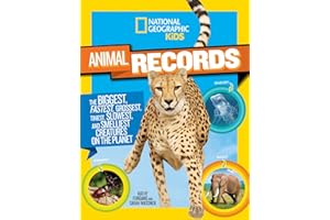 National Geographic Kids Animal Records: The Biggest, Fastest, Weirdest, Tiniest, Slowest, and Deadliest Creatures on the Planet