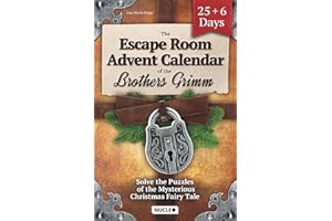 The Escape Room Advent Calendar of the Brothers Grimm: Solve the Puzzles of the Mysterious Christmas Fairy Tale: Tricky Brain Teasers, Logic Puzzles ... Countdown to Xmas for Teens & Adults