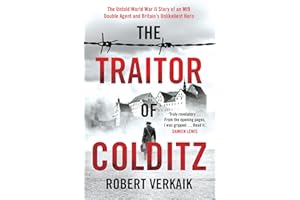 The Traitor of Colditz: The Definitive Untold Account of Colditz Castle: 'Truly revelatory' Damien Lewis