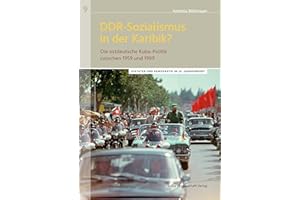 DDR-Sozialismus in der Karibik?: Die ostdeutsche Kuba-Politik zwischen 1959 und 1989 (Diktatur und Demokratie im 20. Jahrhundert)