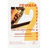 TEORIA DEL LENGUAJE MUSICAL Y FICHAS DE EJERCICIOS: SEGUNDO CURSO DE GRADO PROFESIONAL