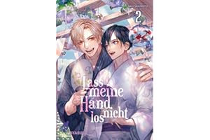 Lass meine Hand nicht los 2: Eindrucksvoll gezeichnete, unzensierte Omegaverse-Lovestory im Schulsetting