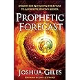 Prophetic Forecast: Insights for Navigating the Future to Align with Heaven's Agenda