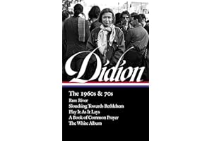 Joan Didion: The 1960s & 70s (LOA #325): Run River / Slouching Towards Bethlehem / Play It As It Lays / A Book of Common Prayer / The White Album (Library of America, 325, Band 325)