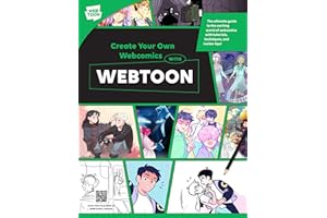 Create Your Own Webcomics with WEBTOON: The Ultimate Guide to the Exciting World of Webcomics with Tutorials, Techniques, and Insider Tips!