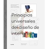 Principios universales del dise&ntilde;o de interiores: 100 formas de desarrollar ideas innovadoras, mejorar la usabilidad y dise&ntilde;ar