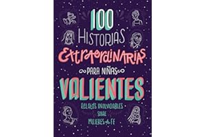 100 Historias Extraordinarias Para Niñas Valientes: Relatos Inolvidables Sobre Mujeres de Fe