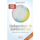 Heilsymbole & Zahlenreihen Band 1 NEUAUSGABE: Überarbeitetes und erweitertes Arbeitsbuch der Plejadenheilung (von der SPIEGEL