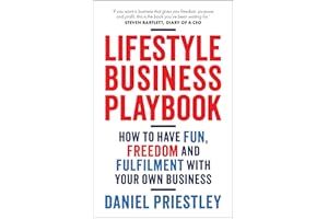 Lifestyle Business Playbook: How to Have Fun, Freedom and Fulfilment With Your Own Business