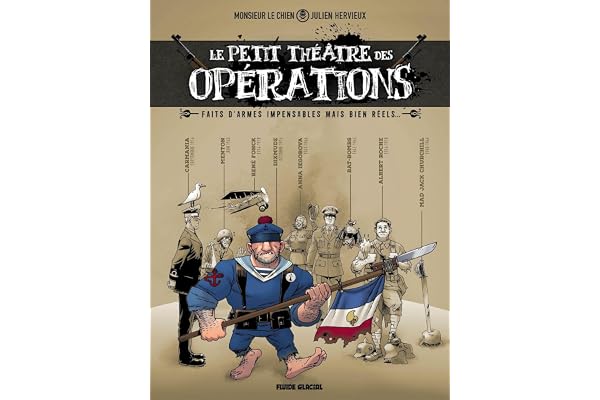 Le Petit Théâtre des opérations - tome 01: Faits d'armes impensables mais bien réels...
