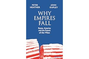 Why Empires Fall: Rome, America and the Future of the West