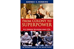 From Colony to Superpower: U.S. Foreign Relations since 1776 (Oxford History of the United States)