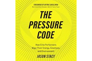 The Pressure Code: How Elite Performers Align Their Energy, Emotions, and Environment