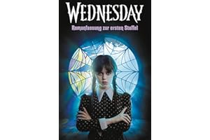 Wednesday – Romanfassung zur ersten Staffel: Kehre zurück in die herrlich düstere Welt der Erfolgsserie (Die Wednesday-Reihe, Band 1)