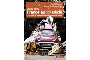 Atlas de la France au XXe siècle: 1914-2002 : de la Grande Guerre à une nouvelle société