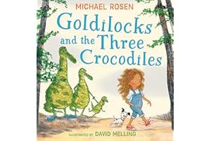 Goldilocks and the Three Crocodiles: A new fabulously funny twist on the classic children’s story – beautifully illustrated throughout!