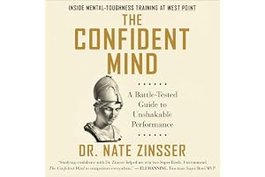 The Confident Mind: A Battle-Tested Guide to Unshakable Performance