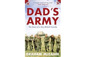 Dad's Army: The Story of a Classic Television Show: The Story of a Very British Comedy