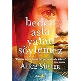 Beden Asla Yalan S&ouml;ylemez: &Uuml;zerini &Ouml;rtt&uuml;ğ&uuml;m&uuml;z Her Şeyin Altında Kalırız
