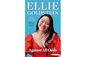 Against All Odds: My life with Down Syndrome : 'Will inspire you never to dim your light.' - Katie Piper OBE (Katie Piper's The UnSeen)