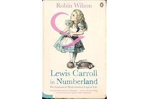Lewis Carroll in Numberland: His Fantastical Mathematical Logical Life