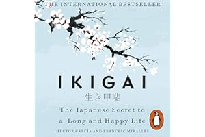 Ikigai: The Japanese Secret to a Long and Happy Life