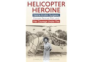 Helicopter Heroine: Valérie André―Surgeon, Pioneer Rescue Pilot, and Her Courage Under Fire