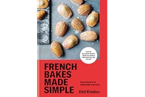 French Bakes Made Simple: From macaron to millefeuille and more