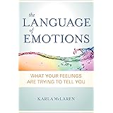 The Language of Emotions: What Your Feelings are Trying to Tell You