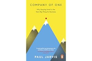Company of One: Why Staying Small is the Next Big Thing for Business