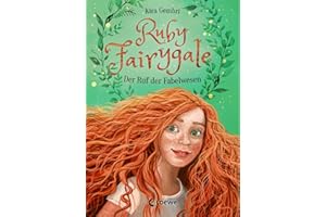 Ruby Fairygale (Band 1) - Der Ruf der Fabelwesen: Rette magische Fabelwesen mit Ruby Fairygale - Fantasy-Buch für Mädchen und Jungen ab 10 Jahren