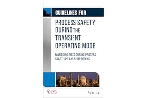 Guidelines for Process Safety During the Transient Operating Mode: Managing Risks during Process Start-ups and Shut-downs