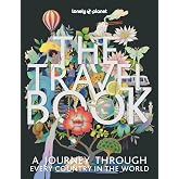 Lonely Planet The Travel Book: Photographic Journey Through Every Country in the World | 680 Stunning Images | Handy A-Z Form