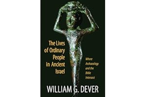 Lives of Ordinary People in Ancient Israel: Where Archaeology and the Bible Intersect: When Archaeology and the Bible Intersect