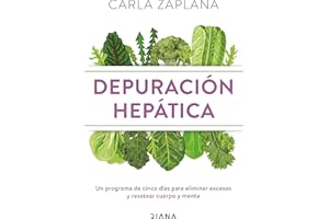 Depuración hepática: Un programa de cinco días para eliminar excesos y resetear cuerpo y mente